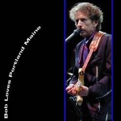 Bob Dylan : Bob Loves Portland Maine